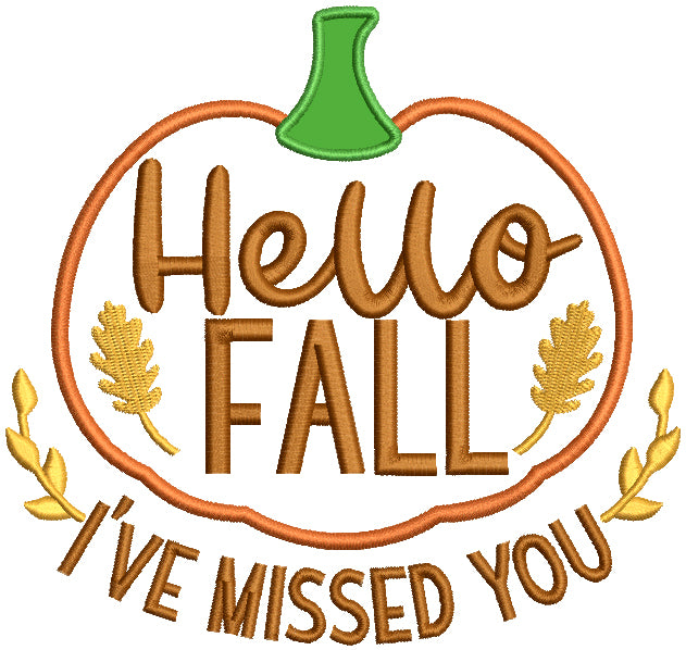 Hello Fall I've Missed You Pumpkin Applique Machine Embroidery Design Digitized Pattern