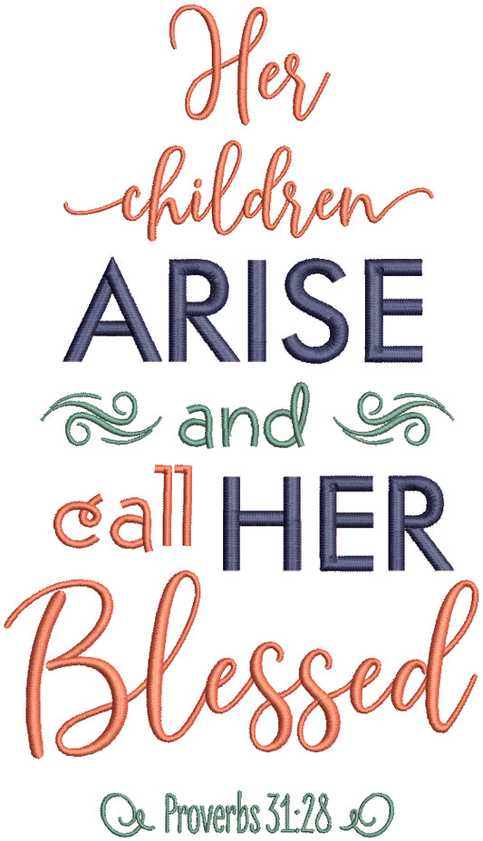 Her Children Arise And Call Her Blessed Proverbs 31-28 Bible Verse Religious Filled Machine Embroidery Design Digitized Pattern