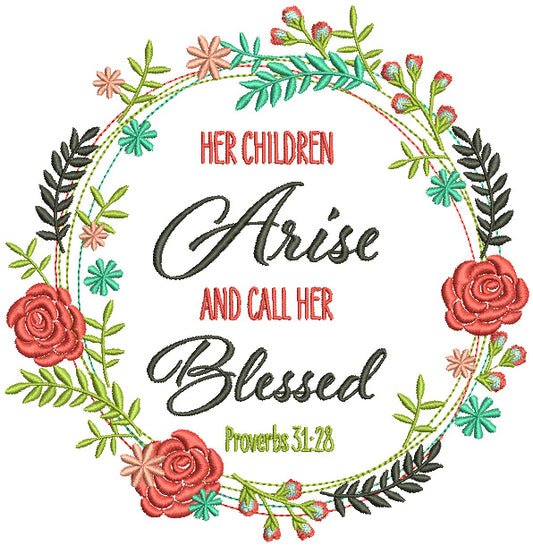 Her Children Arise And Call Her Blessed Proverbs 31-28 Flower Frame Bible Verse Religious Filled Machine Embroidery Design Digitized Pattern