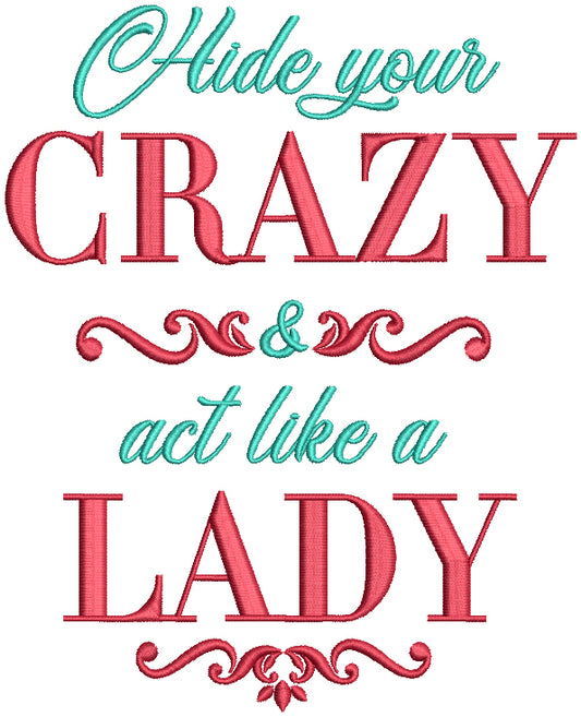 Hide Your Crazy And Act Like a Lady Filled Machine Embroidery Design Digitized Pattern