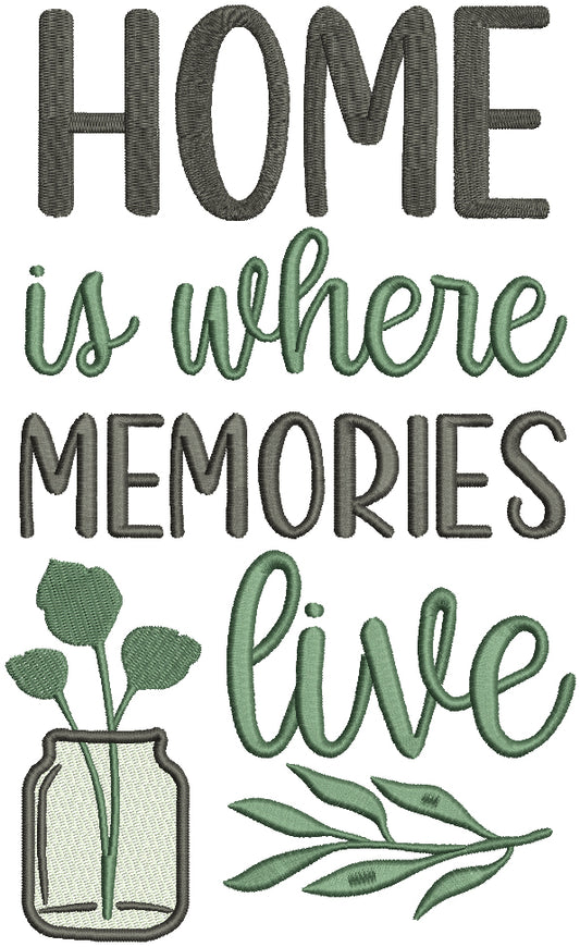 Home Is Where Memories Live Mason Jar And Plants Filled Machine Embroidery Design Digitized Pattern