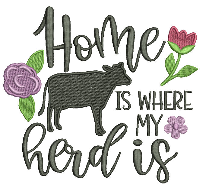Home Is Where My Herd Is Flowers Filled Machine Embroidery Design Digitized Pattern