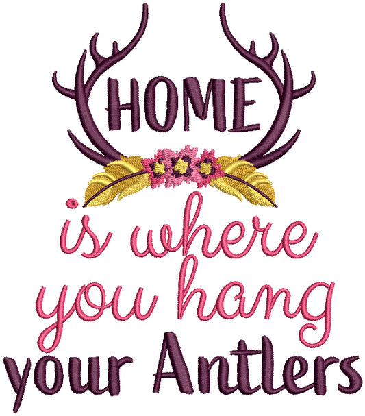 Home Is Where You Hang Your Antlers Filled Machine Embroidery Design Digitized Pattern