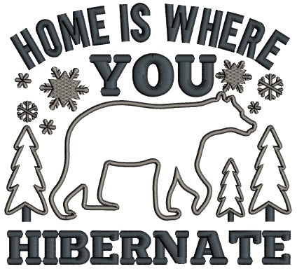 Home Is Where You Hibernate Bear Applique Machine Embroidery Design Digitized Pattern