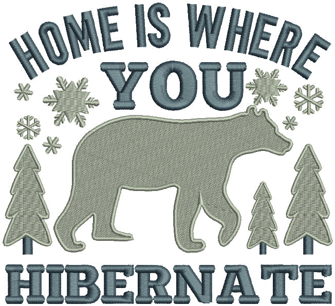Home Is Where You Hibernate Bear Filled Machine Embroidery Design Digitized Pattern