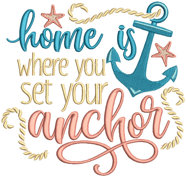 Home Is Where You Set Your Anchor Filled Machine Embroidery Design Digitized Pattern