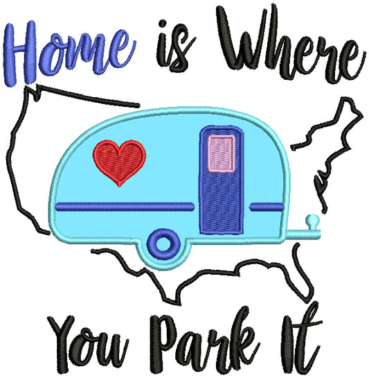 Home Is Where Your Park It Applique Machine Embroidery Design Digitized Pattern