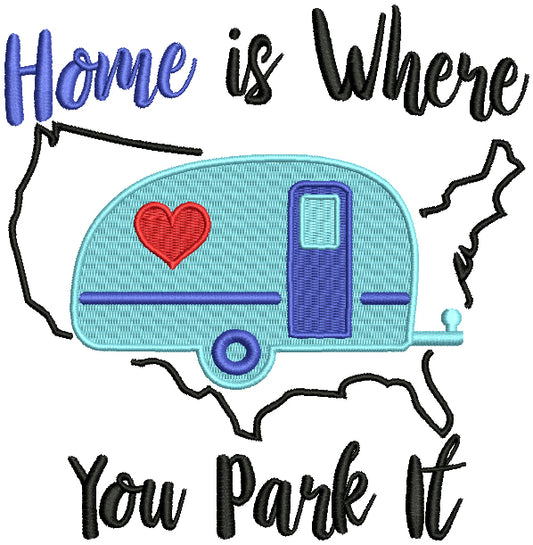 Home Is Where Your Park It Filled Machine Embroidery Design Digitized Pattern