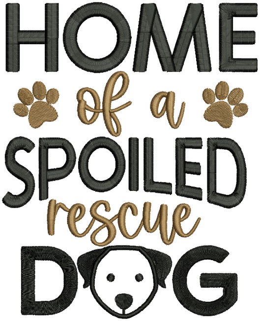 Home Of a Spoiled Rescue Dog Applique Machine Embroidery Design Digitized Pattern