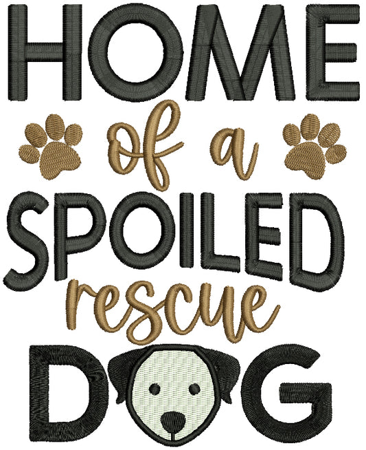 Home Of a Spoiled Rescue Dog Filled Machine Embroidery Design Digitized Pattern