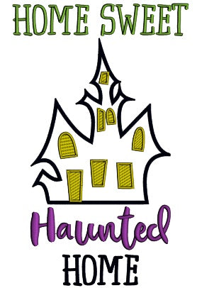Home Sweet Haunted Home Applique Halloween Machine Embroidery Design Digitized Pattern