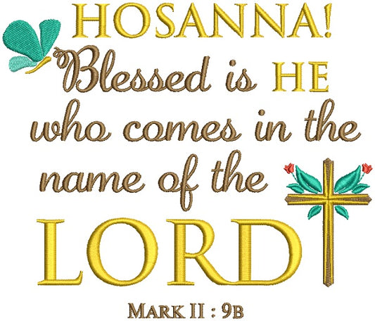 Hosanna Blessed Is He Who Comes In The Name Of The Lord Mark 2-9B Bible Verse Religious Filled Machine Embroidery Design Digitized Pattern