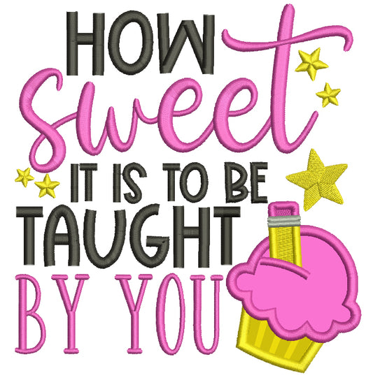How Sweet It Is To Be Taught By You Cupcake Applique Machine Embroidery Design Digitized Pattern