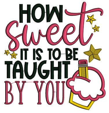 How Sweet It Is To Be Taught By You Cupcake Applique Machine Embroidery Design Digitized Pattern