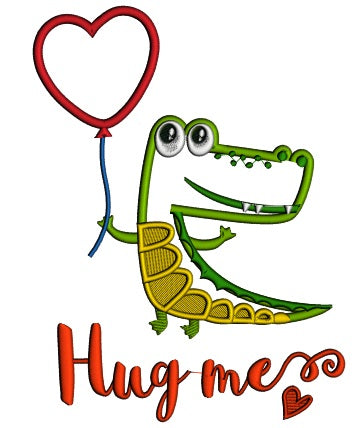 Hug Me Cute Alligator Applique Machine Embroidery Design Digitized Pattern