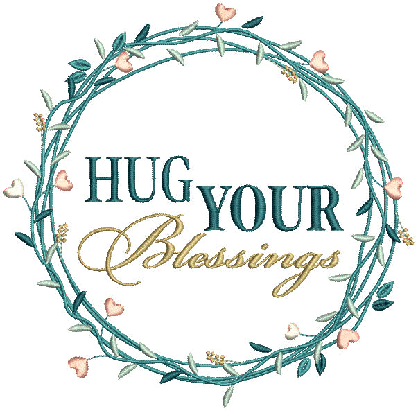 Hug Your Blessings Filled Machine Embroidery Design Digitized Pattern