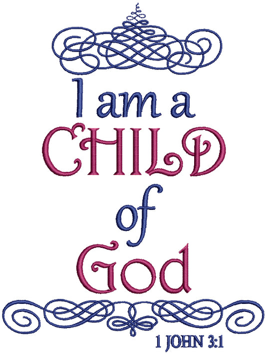 I Am a Child Of God 1 John 3-1 Religious Bible Verse Filled Machine Embroidery Design Digitized Pattern