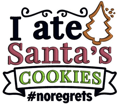 I Ate Santa's Cookies No Regrets Christmas Applique Machine Embroidery Design Digitized Pattern