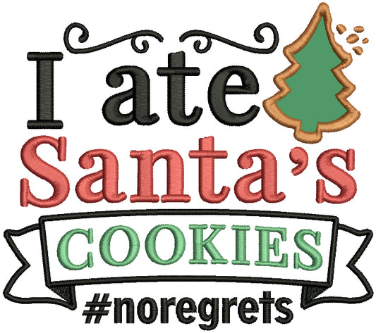I Ate Santa's Cookies Noregrats Christmas Applique Machine Embroidery Design Digitized Pattern