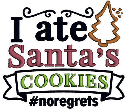 I Ate Santa's Cookies Noregrats Christmas Applique Machine Embroidery Design Digitized Pattern