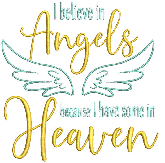 I Believe In Angels Because I Have Some In Heaven Cursive Script Religious Filled Machine Embroidery Design Digitized Pattern