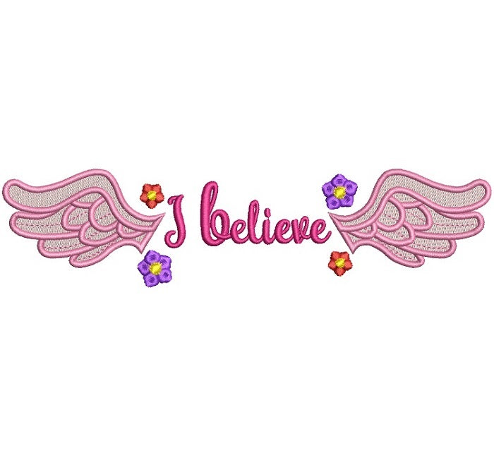 I Believe Wings and Flowers Filled Machine Embroidery Design Digitized Pattern