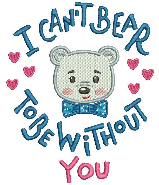 I Can't Bear To Be Without You Filled Machine Embroidery Design Digitized Pattern