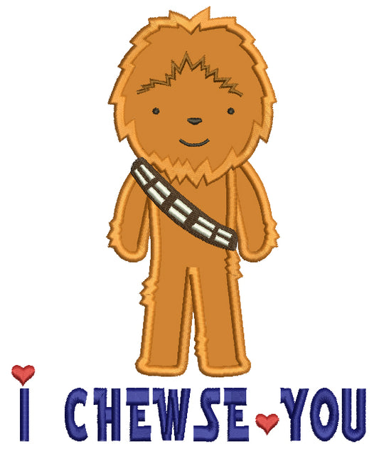 I Chewse You Looks Like Chewbacca From Star Wars Applique Machine Embroidery Design Digitized Pattern