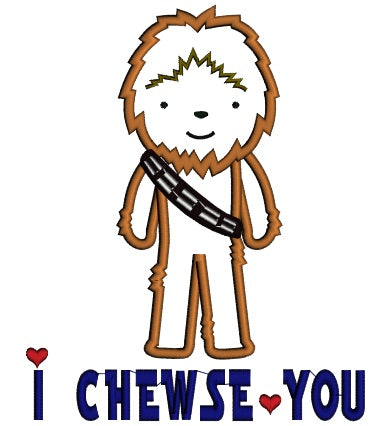 I Chewse You Looks Like Chewbacca From Star Wars Applique Machine Embroidery Design Digitized Pattern