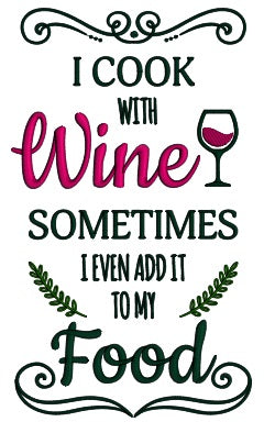 I Cook With Wine Sometimes I Even Add It To My Food Tall Glass Applique Machine Embroidery Design Digitized Pattern