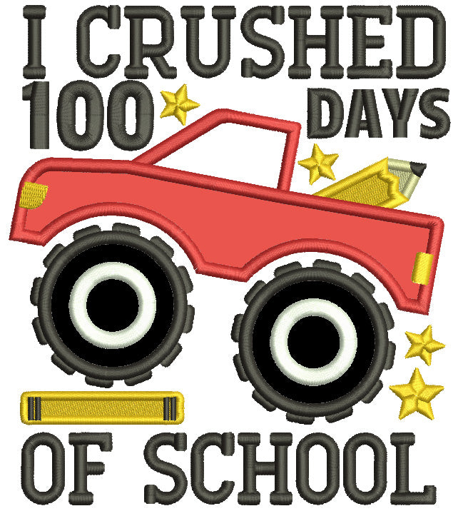 I Crushed 100 Days Of School Truck With a Pencil School Applique Machine Embroidery Design Digitized Pattern