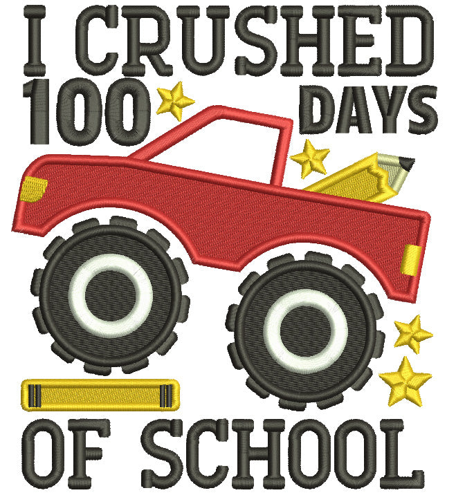 I Crushed 100 Days Of School Truck With a Pencil School Filled Machine Embroidery Design Digitized Pattern