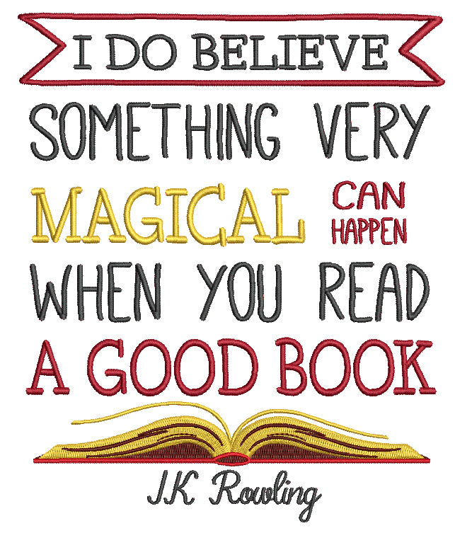 I Do Believe Something Very Magical Can Happen When You Read A Good Book JK Rowling Filled Machine Embroidery Design Digitized Pattern