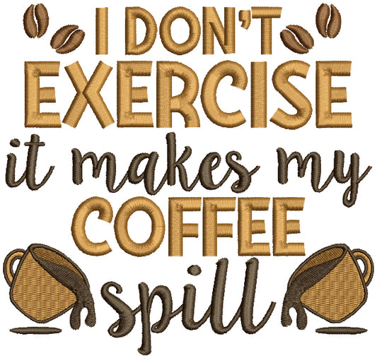I Don't Exercise It Makes My Coffee Spill Filled Machine Embroidery Design Digitized Pattern