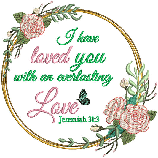I Have Loved You With An Everlasting Love Jeremiah 31-3 Bible Verse Religious Filled Machine Embroidery Design Digitized Pattern
