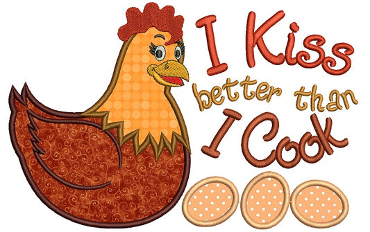 I Kiss Better Than I Cook Hen Cooking Applique Machine Embroidery Digitized Design Pattern