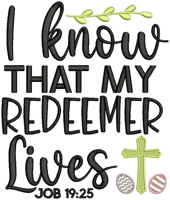 I Know That My Redeemer Lives Job 19-25 Bible Verse Religious Filled Machine Embroidery Design Digitized Pattern