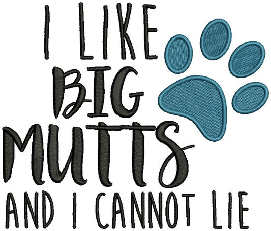 I Like Big Mutts And I Cannot Lie Love Dogs Filled Machine Embroidery Design Digitized Pattern
