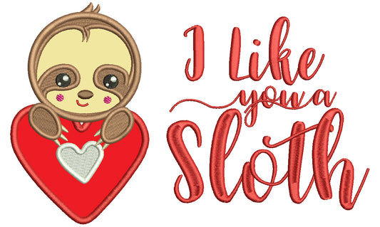 I Like You A Sloth Applique Machine Embroidery Design Digitized Pattern