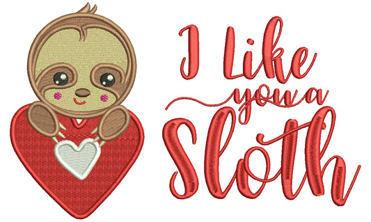I Like You A Sloth Filled Machine Embroidery Design Digitized Pattern