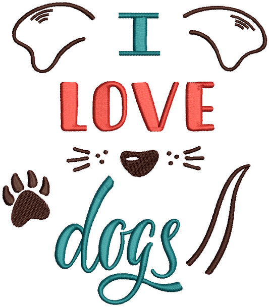 I Love Dogs Filled Machine Embroidery Design Digitized Pattern