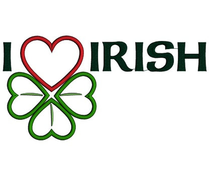 I Love Irish St Patrick's Day Applique Machine Embroidery Design Digitized Pattern