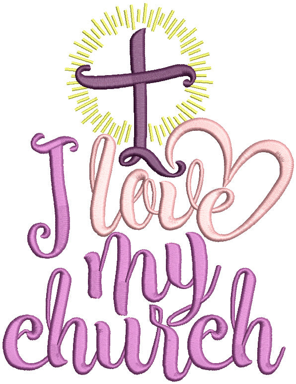 I Love My Church Religious Filled Machine Embroidery Design Digitized Pattern