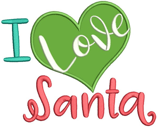 I Love Santa Big Heart Christmas Applique Machine Embroidery Design Digitized Pattern