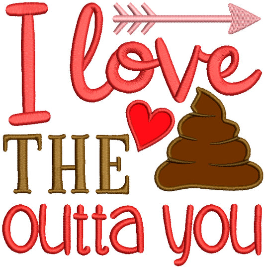 I Love The Poop Outta You Applique Machine Embroidery Design Digitized Pattern