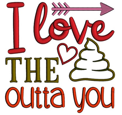 I Love The Poop Outta You Applique Machine Embroidery Design Digitized Pattern