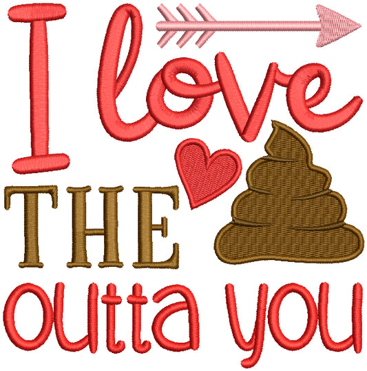 I Love The Poop Outta You Filled Machine Embroidery Design Digitized Pattern