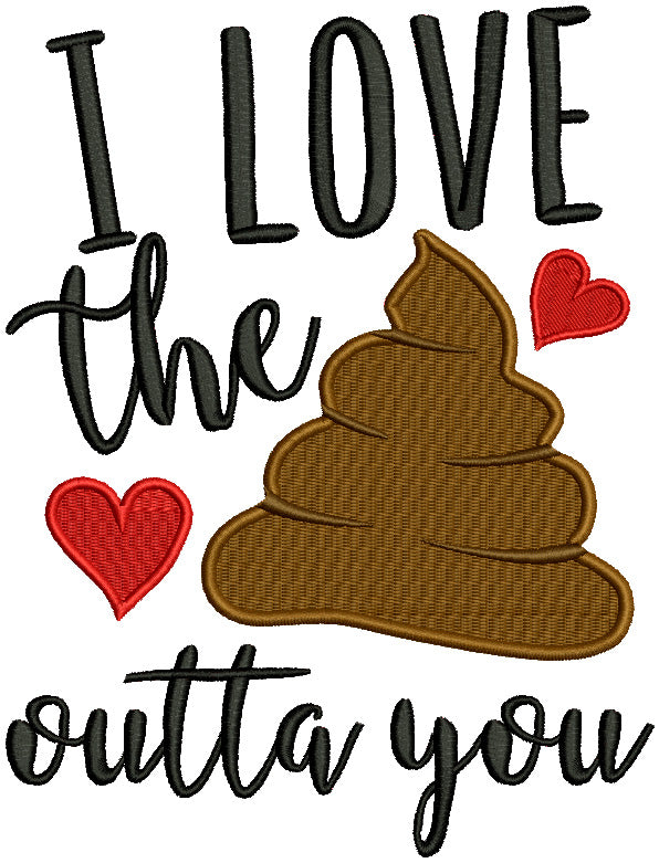 I Love The Sh Out Of You Filled Machine Embroidery Design Digitized Pattern