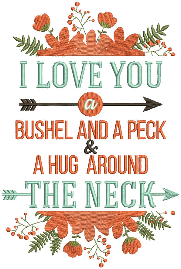 I Love You A Bushel And a Peck And A Hug Around The Neck Filled Machine Embroidery Design Digitized Pattern