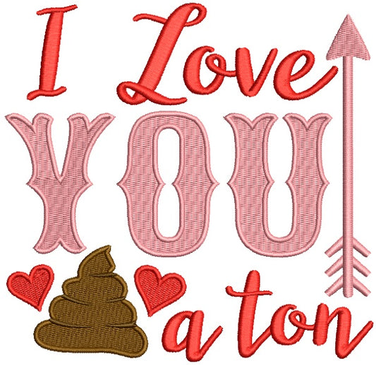I Love You A Ton Filled Machine Embroidery Design Digitized Pattern